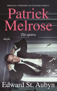 Patrick Melrose: Zlá správa