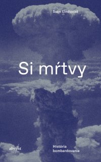 Si mŕtvy. História bombardovania