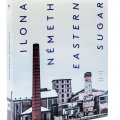 Ilona Németh: Eastern Sugar