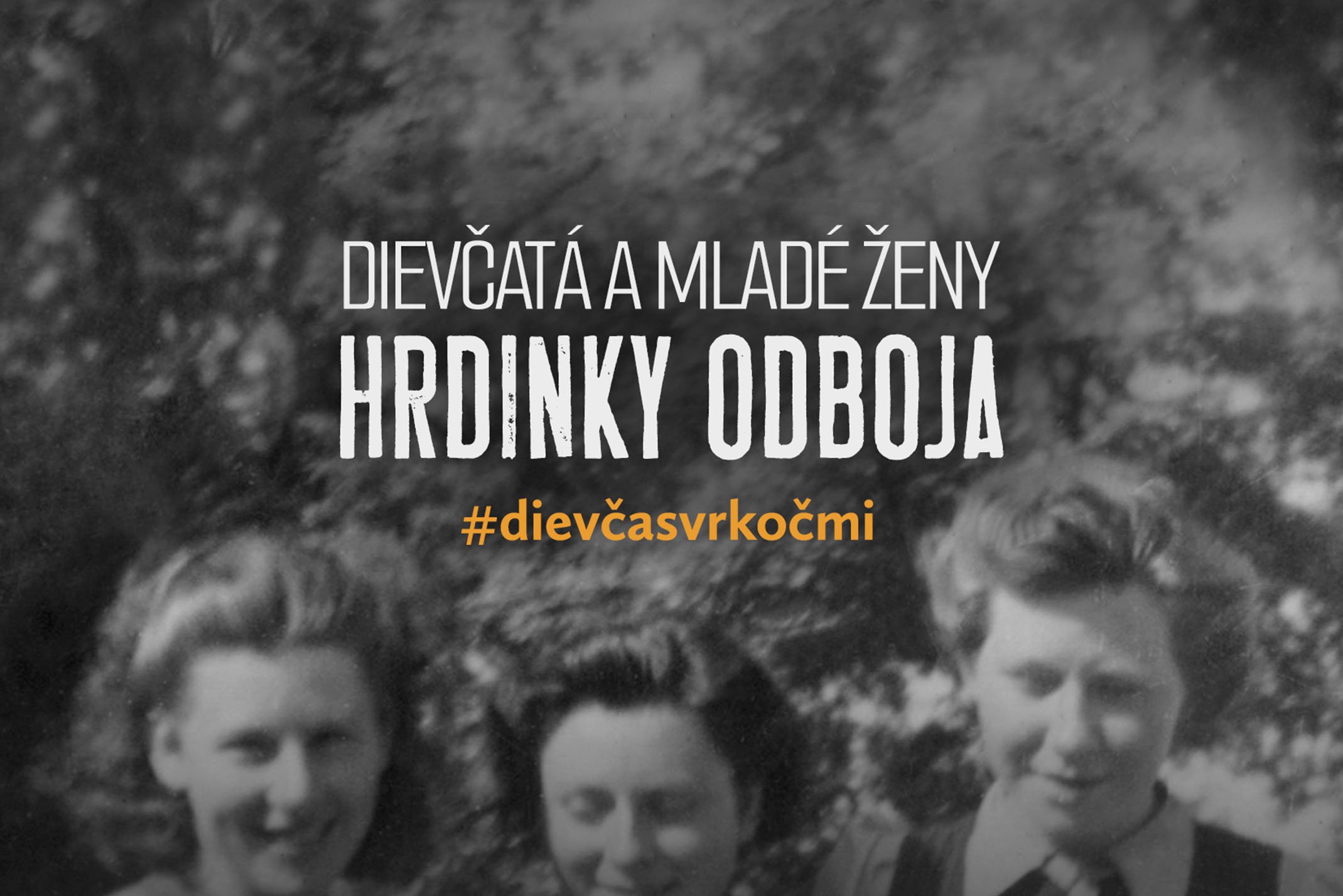 Dievčatá a mladé ženy - hrdinky odboja