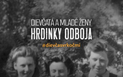 Dievčatá a mladé ženy - hrdinky odboja